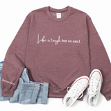 Life is Tough Crewneck