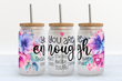 You are enough glass can